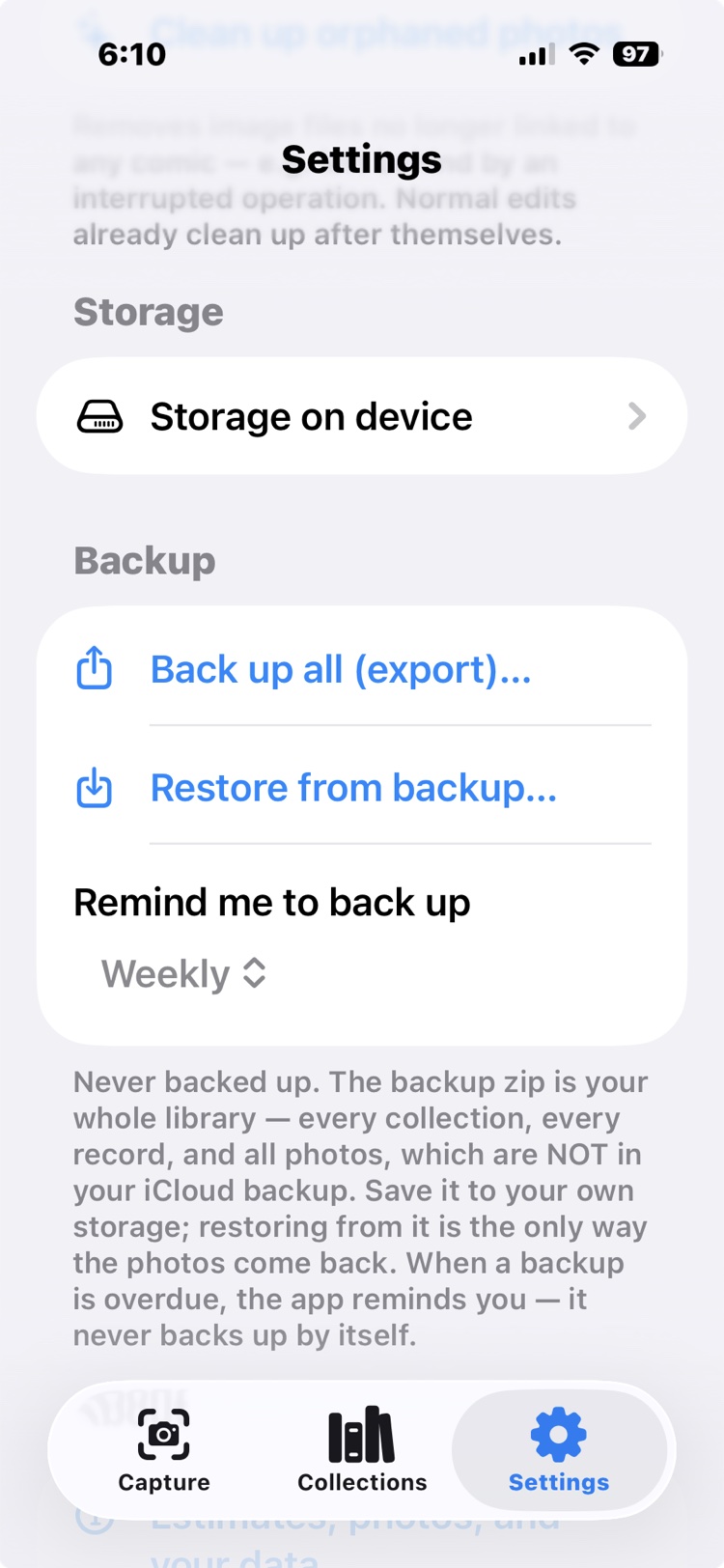The Settings screen's Backup section: Back up all (export), Restore from backup, a Remind me to back up cadence set to Weekly, and a note that photos are not in the iCloud backup and the app never backs up by itself.